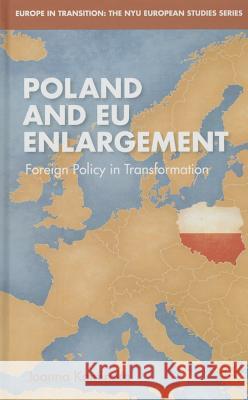 Poland and Eu Enlargement: Foreign Policy in Transformation Kaminska, J. 9781137452221 Palgrave MacMillan