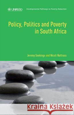 Policy, Politics and Poverty in South Africa Jeremy Seekings Nicoli Nattrass 9781137452689 Palgrave MacMillan
