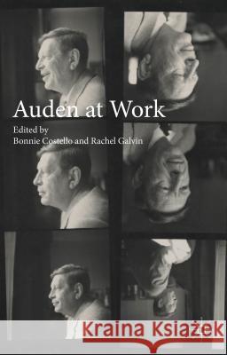 Auden at Work Bonnie Costello Rachel Galvin 9781137452924 Palgrave MacMillan