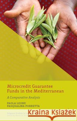Microcredit Guarantee Funds in the Mediterranean: A Comparative Analysis Leone, P. 9781137452986 Palgrave MacMillan