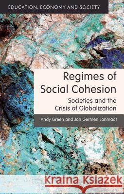 Regimes of Social Cohesion: Societies and the Crisis of Globalization Green, A. 9781137453242 PALGRAVE MACMILLAN