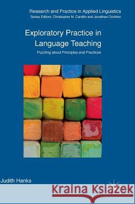 Exploratory Practice in Language Teaching: Puzzling about Principles and Practices Hanks, Judith 9781137453433