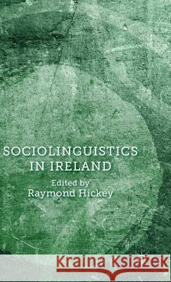 Sociolinguistics in Ireland Raymond Hickey 9781137453464