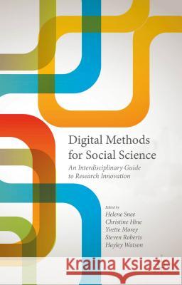 Digital Methods for Social Science: An Interdisciplinary Guide to Research Innovation Roberts, Steven 9781137453655 Palgrave MacMillan