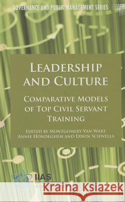 Leadership and Culture: Comparative Models of Top Civil Servant Training Van Wart, Montgomery 9781137454126 Palgrave MacMillan