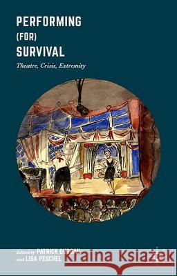 Performing (For) Survival: Theatre, Crisis, Extremity Duggan, Patrick 9781137454263 Palgrave MacMillan