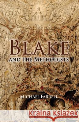 Blake and the Methodists Michael Farrell 9781137455499 Palgrave MacMillan