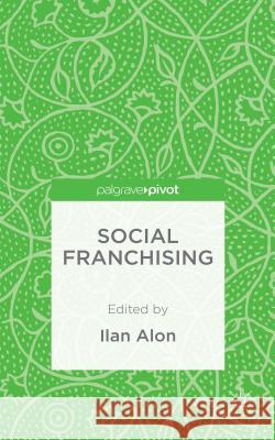 Social Franchising Ilan Alon   9781137455826