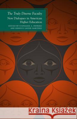 The Truly Diverse Faculty: New Dialogues in American Higher Education Fryberg, S. 9781137456052 Palgrave MacMillan