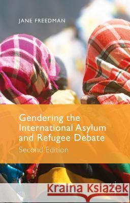 Gendering the International Asylum and Refugee Debate Freedman, J. 9781137456229 Palgrave MacMillan