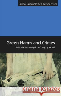 Green Harms and Crimes: Critical Criminology in a Changing World Sollund, R. 9781137456250 Palgrave MacMillan