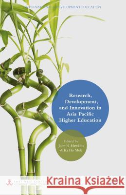 Research, Development, and Innovation in Asia Pacific Higher Education John N. Hawkins Ka-Ho Mok 9781137457080 Palgrave MacMillan