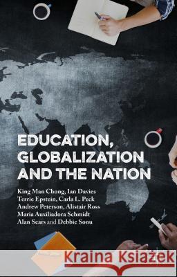 Education, Globalization and the Nation King Man Chong Ian Davies Terrie Epstein 9781137460349 Palgrave MacMillan