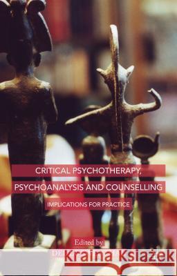 Critical Psychotherapy, Psychoanalysis and Counselling: Implications for Practice Loewenthal, D. 9781137460578