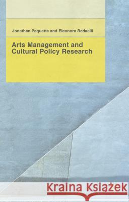 Arts Management and Cultural Policy Research Jonathan Paquette Eleonora Redaelli 9781137460912 Palgrave MacMillan