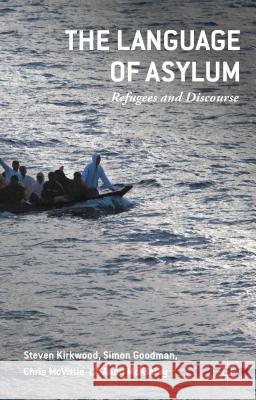 The Language of Asylum: Refugees and Discourse Kirkwood, Steven 9781137461155 Palgrave MacMillan