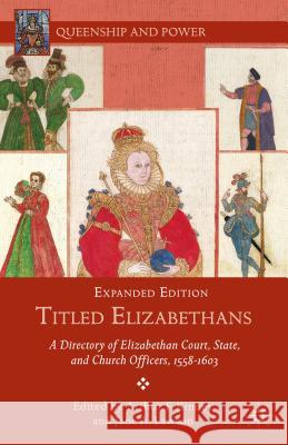 Titled Elizabethans: A Directory of Elizabethan Court, State, and Church Officers, 1558-1603 Kinney, A. 9781137461476 Palgrave MacMillan
