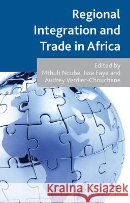 Regional Integration and Trade in Africa Mthuli Ncube Issa Faye Audrey Verdier-Chouchane 9781137462046 Palgrave MacMillan