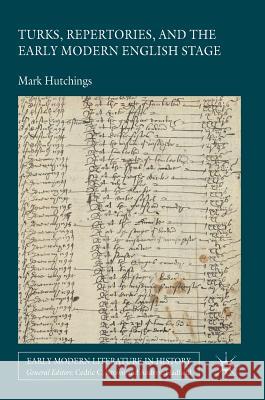 Turks, Repertories, and the Early Modern English Stage Mark Hutchings 9781137462626