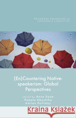 (En)Countering Native-Speakerism: Global Perspectives Holliday, Adrian 9781137463494