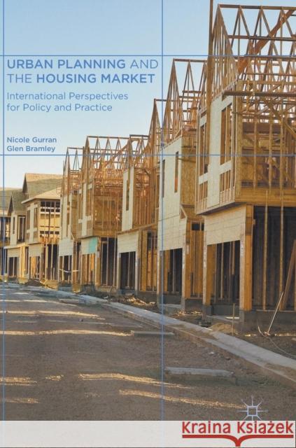 Urban Planning and the Housing Market: International Perspectives for Policy and Practice Gurran, Nicole 9781137464026 Palgrave MacMillan