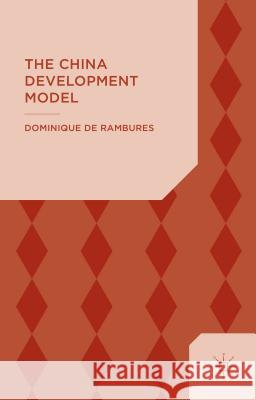 The China Development Model: Between the State and the Market De Rambures, Dominique 9781137465481 Palgrave MacMillan