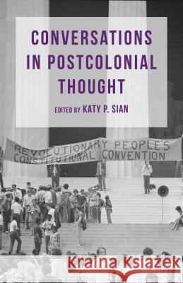 Conversations in Postcolonial Thought Katy P. Sian 9781137465658 Palgrave MacMillan