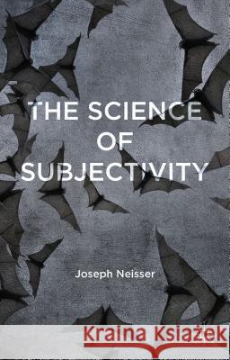 The Science of Subjectivity Joseph Neisser 9781137466617