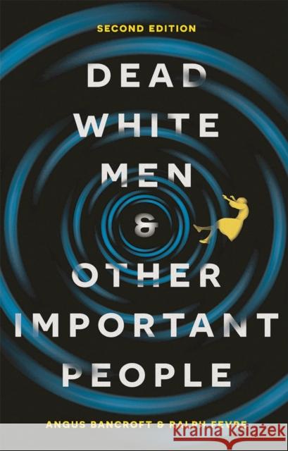 Dead White Men and Other Important People Angus Bancroft Ralph Fevre 9781137467850 Palgrave MacMillan