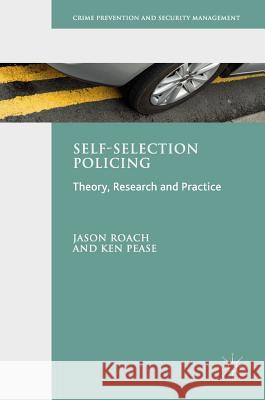 Self-Selection Policing: Theory, Research and Practice Roach, Jason 9781137468512 Palgrave MacMillan