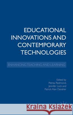 Educational Innovations and Contemporary Technologies: Enhancing Teaching and Learning Redmond, P. 9781137468604