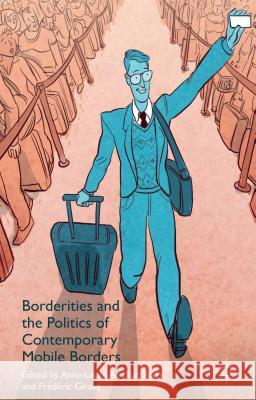 Borderities and the Politics of Contemporary Mobile Borders Anne-Laure Amilhat-Szary Frederic Giraut 9781137468840 Palgrave MacMillan