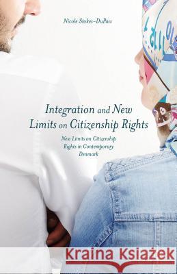 Integration and New Limits on Citizenship Rights: Denmark and Beyond Stokes-Dupass, N. 9781137469045 Palgrave MacMillan