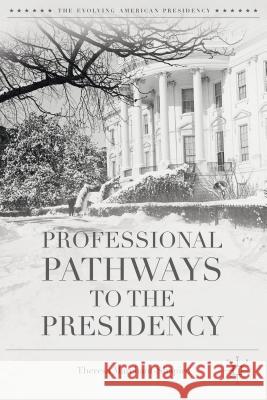 Professional Pathways to the Presidency Theresa Marchant-Shapiro 9781137471048 Palgrave MacMillan