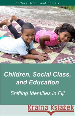 Children, Social Class, and Education: Shifting Identities in Fiji Brison, K. 9781137472267 Palgrave MacMillan