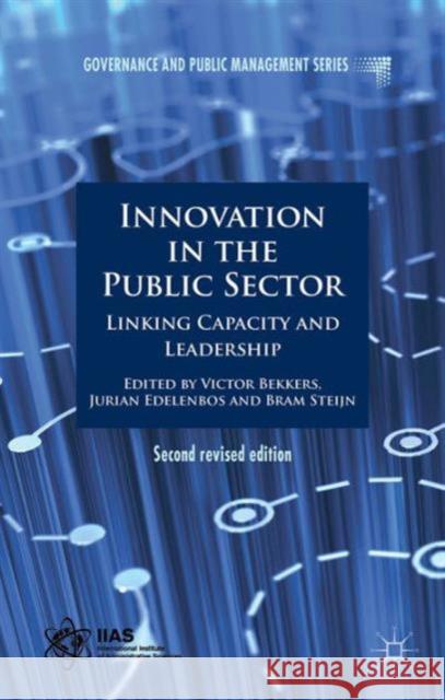 Innovation in the Public Sector: Linking Capacity and Leadership Bekkers, V. 9781137472564 Palgrave MacMillan