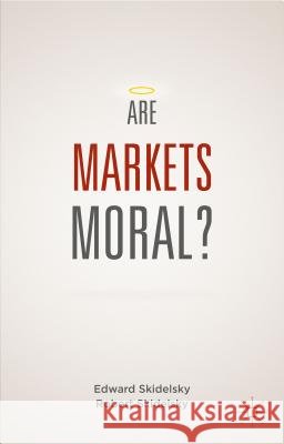 Are Markets Moral? E. Skidelsky 9781137472731 Palgrave Macmillan