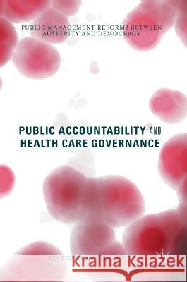 Public Accountability and Health Care Governance: Public Management Reforms Between Austerity and Democracy Mattei, Paola 9781137472984