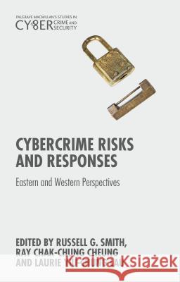 Cybercrime Risks and Responses: Eastern and Western Perspectives Smith, Russell G. 9781137474155