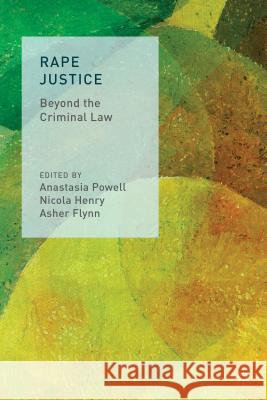 Rape Justice: Beyond the Criminal Law Henry, Nicola 9781137476142 Palgrave MacMillan