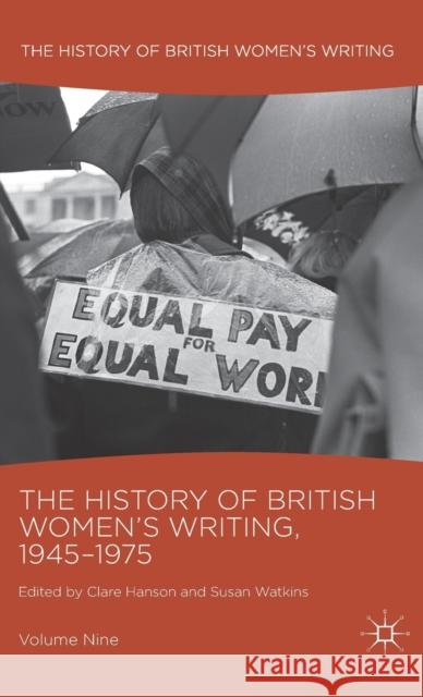 The History of British Women's Writing, 1945-1975: Volume Nine Hanson, Clare 9781137477354 Palgrave MacMillan