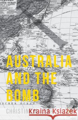 Australia and the Bomb Christine M. Leah 9781137477385 Palgrave MacMillan