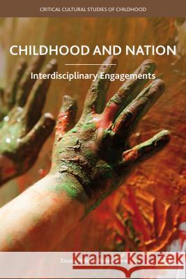 Childhood and Nation: Interdisciplinary Engagements Millei, Zsuzsanna 9781137477828 Palgrave MacMillan