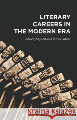 Literary Careers in the Modern Era Guy Davidson Nicola Evans 9781137478498 Palgrave MacMillan