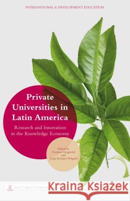 Private Universities in Latin America: Research and Innovation in the Knowledge Economy Gregorutti, G. 9781137479372 Palgrave MacMillan
