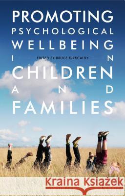Promoting Psychological Wellbeing in Children and Families Bruce Kirkcaldy 9781137479952 Palgrave MacMillan