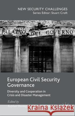 European Civil Security Governance: Diversity and Cooperation in Crisis and Disaster Management Bossong, Raphael 9781137481108