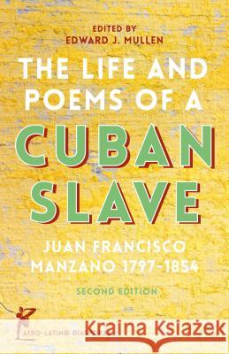 The Life and Poems of a Cuban Slave: Juan Francisco Manzano 1797-1854 Mullen, E. 9781137481368 Palgrave MacMillan