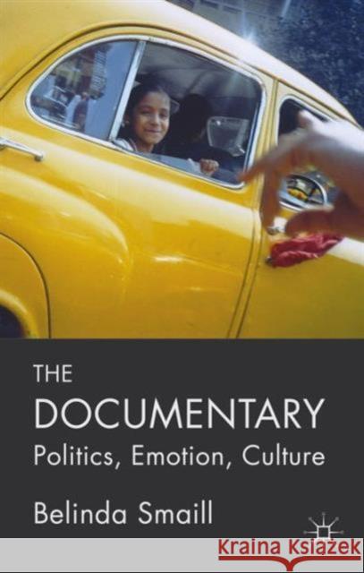 The Documentary: Politics, Emotion, Culture Smaill, B. 9781137482518 PALGRAVE MACMILLAN