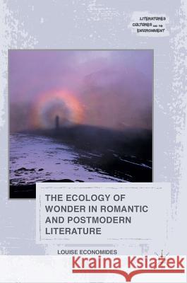 The Ecology of Wonder in Romantic and Postmodern Literature Louise Economides 9781137482624 Palgrave MacMillan